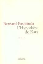 Couverture du livre « L'hypothese de katz » de Bernard Pasobrola aux éditions Denoel