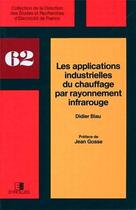 Couverture du livre « Les applications industrielles du chauffage par rayonnement infrarouge » de Biau Didier aux éditions Edf