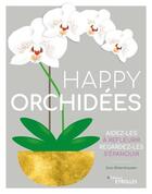 Couverture du livre « Happy orchidées ; aidez-les à refleurir ; regardez-les s'épanouir » de Sara Rittershausen aux éditions Eyrolles