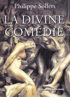 Couverture du livre « La divine comédie » de Philippe Sollers et Benoit Chantre aux éditions Desclee De Brouwer