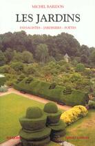 Couverture du livre « Les jardins - Paysagistes, jardiniers, poètes » de Michel Baridon aux éditions Bouquins