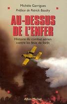 Couverture du livre « Au-dessus de l'enfer ; histoire du combat aérien contre les feux de forêt » de Michele Garrigues aux éditions Albin Michel