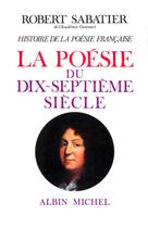 Couverture du livre « La poésie du XVII siècle » de Robert Sabatier aux éditions Albin Michel