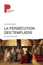 Couverture du livre « La persécution des templiers ; journal (1307-1314) » de Alain Demurger aux éditions Payot