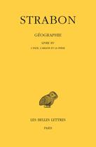 Couverture du livre « Géographie, livre XV ; l'Inde, l'Ariane et la Perse » de Strabon aux éditions Belles Lettres