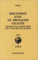 Couverture du livre « Discussion avec le messager céleste : Rapport sur l'observation des satellites de Jupiter. » de Johannes Kepler aux éditions Belles Lettres