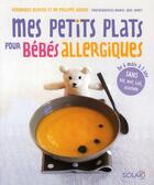 Couverture du livre « Mes petits plats pour bébé allergique » de Olivier/Auriol/Jarry aux éditions Solar