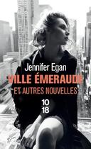 Couverture du livre « Ville émeraude » de Jennifer Egan aux éditions 10/18