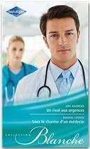 Couverture du livre « Un rival aux urgences ; sous le charme d'un médecin » de A Andrews et M Lennox aux éditions Harlequin