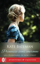 Couverture du livre « Les célibataires de Bow Street Tome 3 : princesse sans couronne » de Kate Bateman aux éditions J'ai Lu