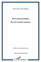 Couverture du livre « Sylvanus Olympio ; père de la nation togolaise » de Tetevi Godwin Tete-Adjalogo aux éditions L'harmattan