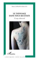 Couverture du livre « Le tatouage dans tous ses états ; à corps, désaccord » de Marie Cipriani-Crauste aux éditions Editions L'harmattan