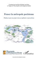 Couverture du livre « Penser la métropole parisienne ; plaidoyer pour un projet citoyen, égalitaire et postcarbone » de Jean-Pierre Piechaud et Ana Hours aux éditions Editions L'harmattan