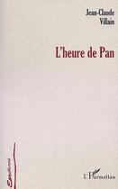 Couverture du livre « L'HEURE DE PAN » de Jean-Claude Villain aux éditions Editions L'harmattan