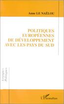 Couverture du livre « Politiques européennes de développement avec les pays du sud » de Anne Le Naelou aux éditions Editions L'harmattan