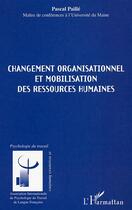 Couverture du livre « Changement organisationnel et mobilisation des ressources humaines » de Pascal Paille aux éditions Editions L'harmattan