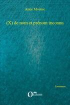 Couverture du livre « (x) de nom et de prénom inconnu » de Anne Mounic aux éditions Editions Orizons