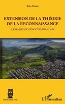 Couverture du livre « Extension de la théorie de la reconnaissance ; l'exemple du génocide rwandais » de Brice Poreau aux éditions Editions L'harmattan