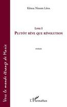 Couverture du livre « Plutôt rêve que révolution t.1 ; vers le monde étrange de Marie » de Kémal Ndiaye Léna aux éditions Editions L'harmattan