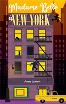 Couverture du livre « Madame Belle à New-York » de Anne Lumen aux éditions Books On Demand