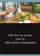 Couverture du livre « Mon livre de recettes pour les reflux gastro-oesophagiens » de Cedric Menard aux éditions Books On Demand