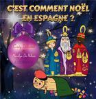 Couverture du livre « C'est comment Noël en Espagne ? conte éducatif et divertissant » de Marilyn De Nilsen et Cindy Duhamel aux éditions Books On Demand