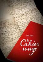 Couverture du livre « Le cahier rouge » de Joel Pele aux éditions Books On Demand