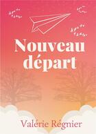 Couverture du livre « Nouveau départ » de Valérie Régnier aux éditions Books On Demand