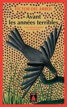 Couverture du livre « Avant les années terribles » de Del Arbol Victor aux éditions Actes Sud