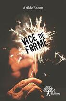 Couverture du livre « Vice de forme » de Arilde Bacon aux éditions Edilivre