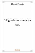 Couverture du livre « 3 légendes normandes » de Florent Ploquin aux éditions Edilivre