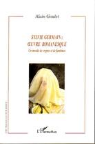 Couverture du livre « Sylvie germain : oeuvre romanesque ; un monde de cryptes et de fantômes » de Alain Goulet aux éditions Editions L'harmattan