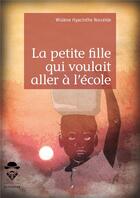 Couverture du livre « La petite fille qui voulait aller à l'école » de Wislene Hyacinthe Norceide aux éditions Societe Des Ecrivains