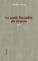Couverture du livre « Le petit Bouddha de bronze » de Frederic Musso aux éditions L'harmattan
