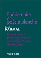 Couverture du livre « Poésie noire et poésie blanche » de Rene Daumal aux éditions Voix D'encre
