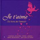 Couverture du livre « Je t'aime ; le livre de l'amour » de  aux éditions City