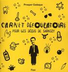 Couverture du livre « Carnet défoulatoire pour les déçus de Sarkozy » de Prosper Codaque aux éditions Fizzi