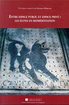 Couverture du livre « Entre espace public et espace privé : les élites en représentation » de Susana Marcos aux éditions Pu De Perpignan