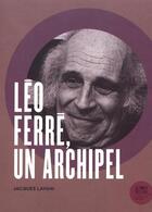 Couverture du livre « Léo Ferré, un archipel » de Jacques Layani aux éditions Bord De L'eau