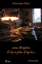 Couverture du livre « Sans Brigitte ; il n'y a plus d'après... » de Christophe Mory aux éditions Riveneuve