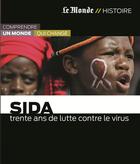 Couverture du livre « Sida ; trente ans de lutte contre le virus » de  aux éditions Le Monde