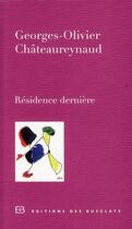 Couverture du livre « Résidence dernière » de Georges-Olivier Chateaureynaud aux éditions Des Busclats