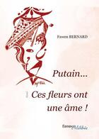 Couverture du livre « Putain ... ces fleurs ont une âme ! » de Fawen Bernard aux éditions Melibee