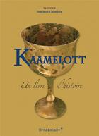 Couverture du livre « Kaamelott : un livre d'histoire » de Florian Besson et Justine Breton aux éditions Vendemiaire