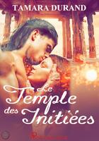 Couverture du livre « Le temple des initiées » de Tamara Durand aux éditions Sharon Kena