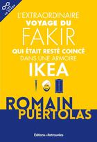 Couverture du livre « L'extraordinaire voyage du fakir qui était reste coincé dans une armoire Ikea » de Romain Puertolas aux éditions Les Editions Retrouvees