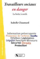 Couverture du livre « Travailleurs sociaux en danger ; la boîte a outils » de Isabelle Chaumard aux éditions Chronique Sociale