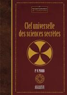 Couverture du livre « Clef universelle des sciences secrètes » de Pierre Vincenti Piobb aux éditions Alliance Magique