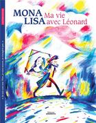 Couverture du livre « Mona Lisa ; ma vie avec Léonard » de Eva Bensard et Pierre-Emmanuel Lyet aux éditions Amaterra