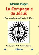 Couverture du livre « La Compagnie de Jésus : « Pour une plus grande gloire de Dieu » » de Edouard Piaget aux éditions Aencre